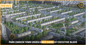 Park Zameen Town Executive Block’s New Rates Unveiled