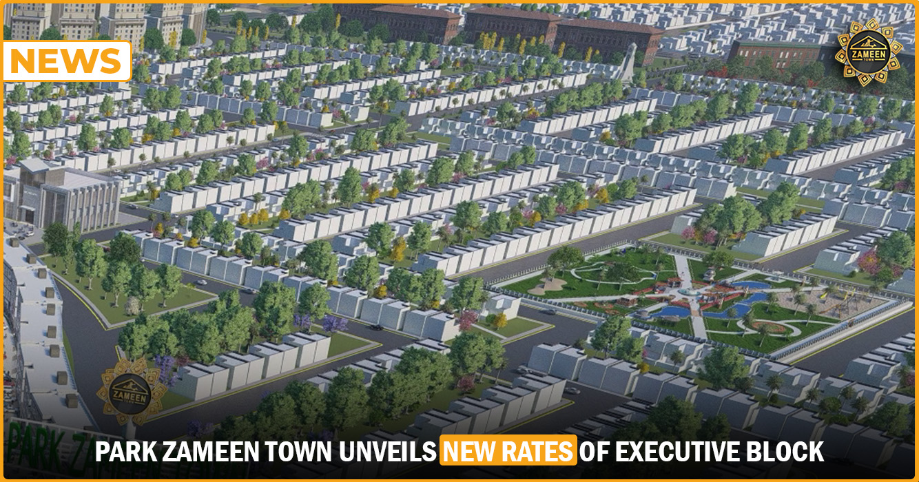 Park Zameen Town Executive Block's new rates